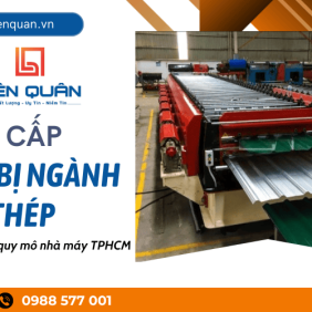 Cung cấp thiết bị ngành tôn thép, đáp ứng mọi quy mô nhà máy tại TPHCM