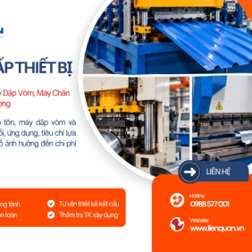 Máy Cán Tôn, Máy Dập Vòm, Máy Chấn Máng Xối Chất Lượng